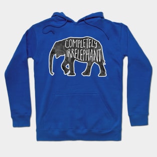 Completely Irrelephant - funny elephant pun Hoodie